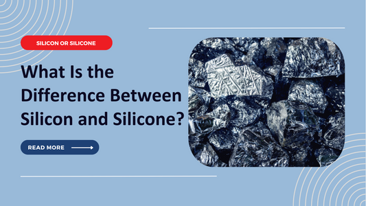 Silicon or Silicone: What Is the Difference Between Silicon and Silicone?
